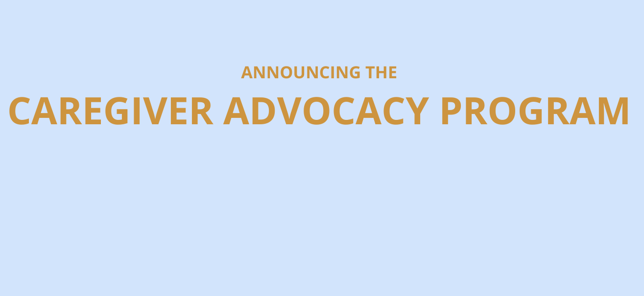 Gold text on a pale blue background reading "Announcing the Caregiver Advocacy Program"