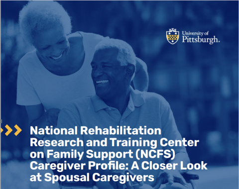 Cover of the report - in the background in shades of blue is a Black couple; the woman is pushing the man in his wheelchair and they're smiling at each other. The text overlay reads: "National Rehabilitation Research and Training Center on Family Support (NCFS) Caregiver Profile: A Closer Look at Spousal Caregivers"